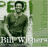 Bill Withers - Ain't no Sunshine